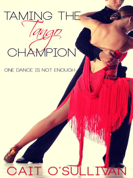 Title details for Taming the Tango Champion by Cait O'Sullivan - Available